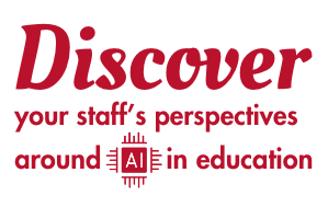 Discover your staff's perspectives around AI in education